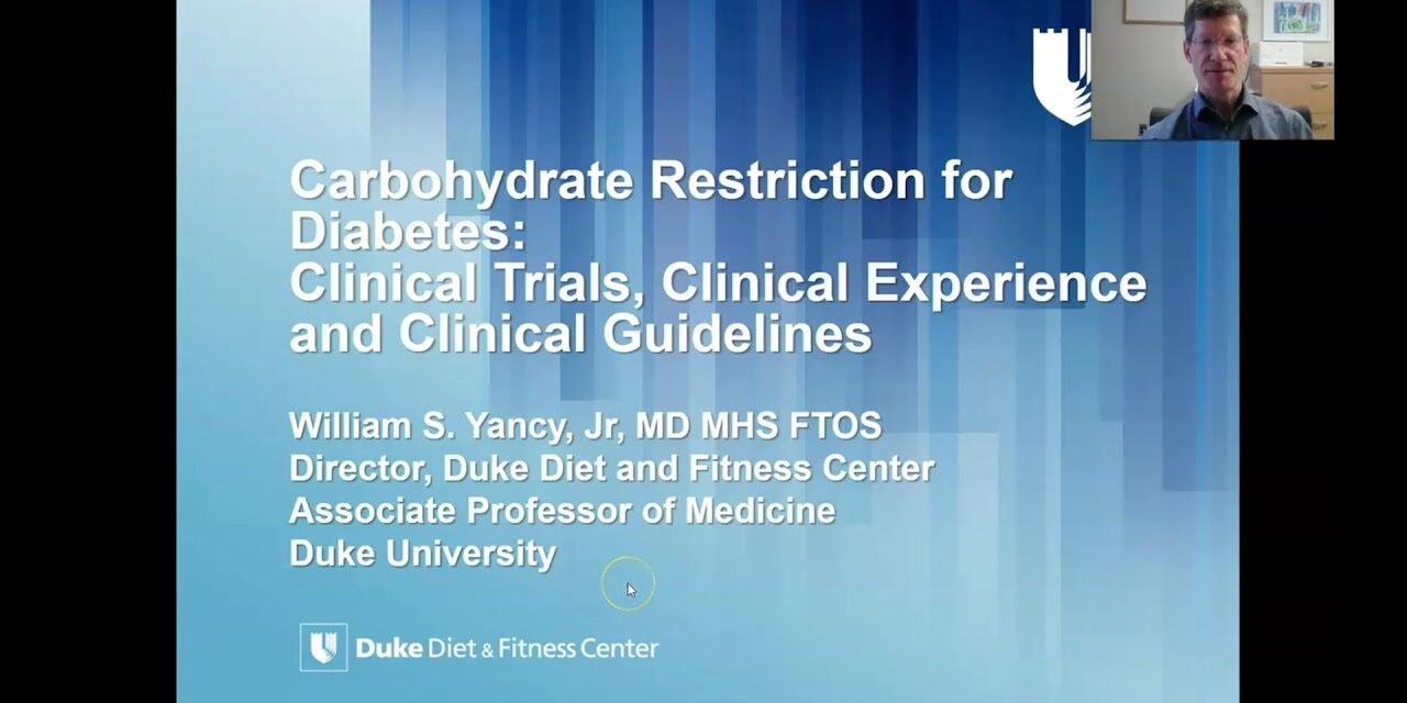 Dr William Yancy – ‘Carbohydrate Restriction for Diabetes: Clinical Trials, Experience & Guidelines’