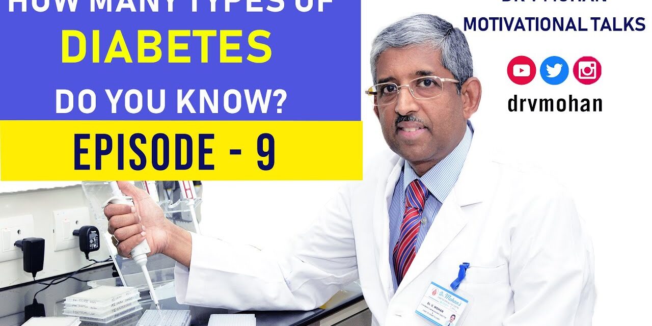 Types of Diabetes | Dr V Mohan tells his story